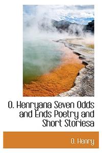 O. Henryana Seven Odds and Ends Poetry and Short Storiesa