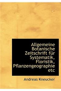 Allgemeine Botanische Zeitschrift Fur Systematik, Floristik, Pflanzengeographie Etc