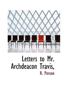 Letters to Mr. Archdeacon Travis,