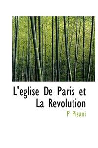 L'Eglise de Paris Et La Revolution