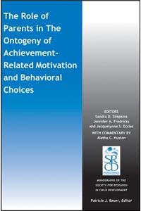 Role of Parents in the Ontogeny of Achievement-Related Motivation and Behavioral Choices