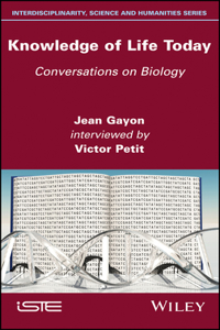 Knowledge of Life Today – Conversations on Biology: Jean Gayon interviewed by Victor Petit