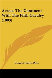 Across The Continent With The Fifth Cavalry (1883)