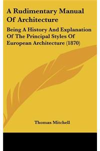 A Rudimentary Manual of Architecture