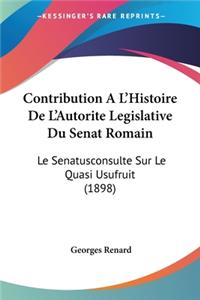 Contribution A L'Histoire De L'Autorite Legislative Du Senat Romain