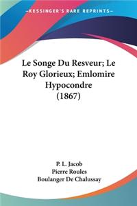 Le Songe Du Resveur; Le Roy Glorieux; Emlomire Hypocondre (1867)
