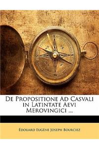de Propositione Ad Casvali in Latintate Aevi Merovingici ...