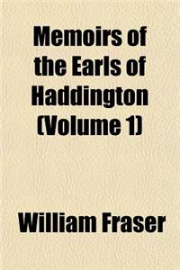 Memoirs of the Earls of Haddington (Volume 1)