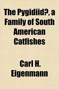 The Pygidiidae, a Family of South American Catfishes