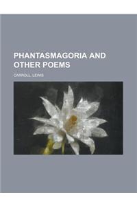 Phantasmagoria and Other Poems