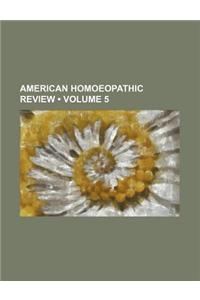 American Homoeopathic Review (Volume 5)