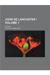 John de Lancaster (Volume 1); A Novel