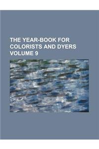 The Year-Book for Colorists and Dyers Volume 9