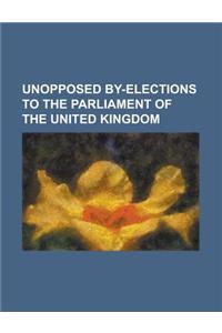 Unopposed By-Elections to the Parliament of the United Kingdom