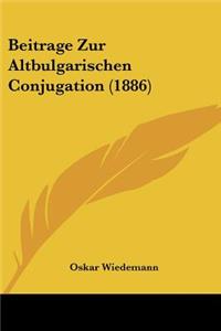 Beitrage Zur Altbulgarischen Conjugation (1886)