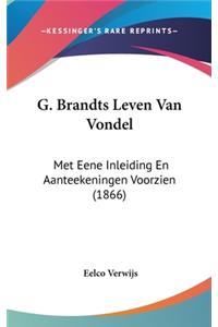 G. Brandts Leven Van Vondel