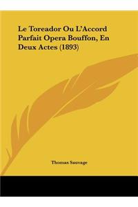 Le Toreador Ou L'Accord Parfait Opera Bouffon, En Deux Actes (1893)