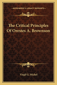 The Critical Principles Of Orestes A. Brownson
