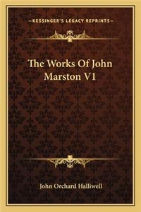 Works of John Marston V1