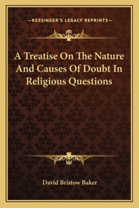 Treatise on the Nature and Causes of Doubt in Religious Questions