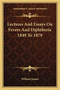 Lectures And Essays On Fevers And Diphtheria 1849 To 1879