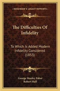 Difficulties of Infidelity the Difficulties of Infidelity