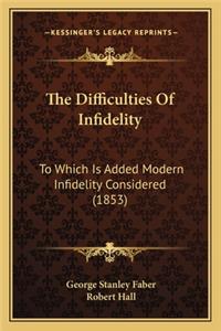 Difficulties of Infidelity the Difficulties of Infidelity