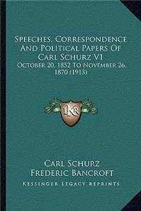 Speeches, Correspondence and Political Papers of Carl Schurz V1