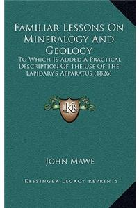 Familiar Lessons On Mineralogy And Geology