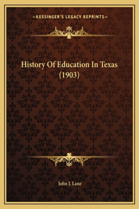 History Of Education In Texas (1903)