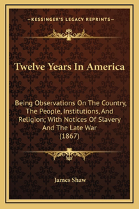 Twelve Years in America