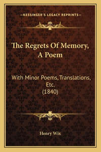 The Regrets Of Memory, A Poem