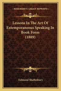 Lessons in the Art of Extemporaneous Speaking in Book Form (1889)