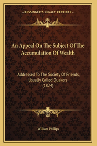 An Appeal On The Subject Of The Accumulation Of Wealth