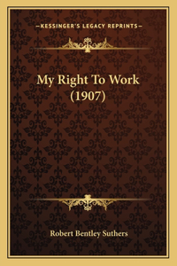 My Right To Work (1907)