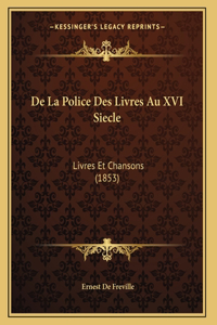 De La Police Des Livres Au XVI Siecle