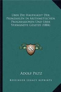 Uber Die Haufigkeit Der Primzahlen In Arithmetischen Progressionen Und Uber Verwandte Gesetze (1884)