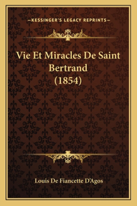 Vie Et Miracles De Saint Bertrand (1854)