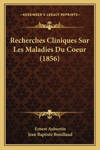 Recherches Cliniques Sur Les Maladies Du Coeur (1856)