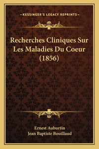 Recherches Cliniques Sur Les Maladies Du Coeur (1856)