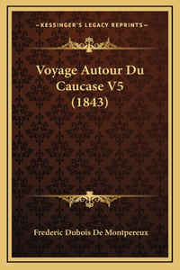 Voyage Autour Du Caucase V5 (1843)