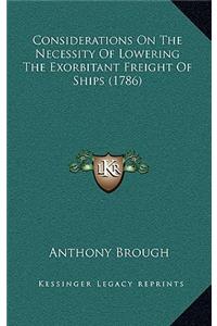 Considerations On The Necessity Of Lowering The Exorbitant Freight Of Ships (1786)