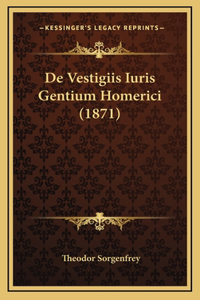 De Vestigiis Iuris Gentium Homerici (1871)