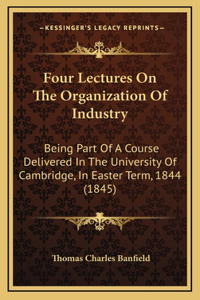 Four Lectures On The Organization Of Industry