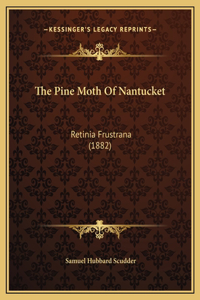 The Pine Moth Of Nantucket