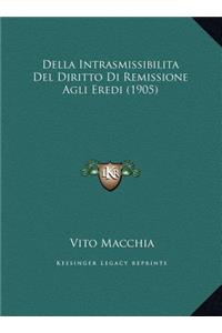 Della Intrasmissibilita Del Diritto Di Remissione Agli Eredi (1905)