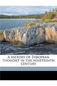 A History of European Thought in the Nineteenth Century Volume 1
