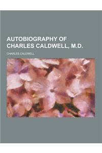 Autobiography of Charles Caldwell, M.D