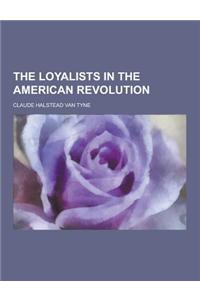 The Loyalists in the American Revolution