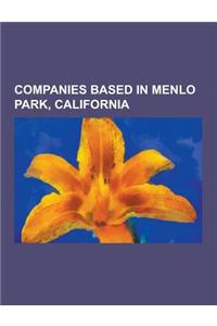 Companies Based in Menlo Park, California